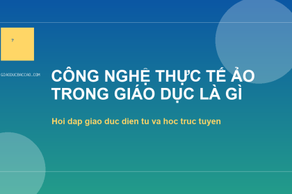 Công nghệ thực tế ảo trong giáo dục là gì