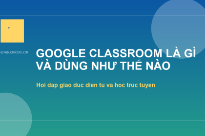 Google Classroom là gì và dùng như thế nào