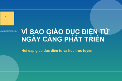 Vì sao giáo dục điện tử ngày càng phát triển